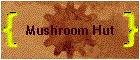 Mushroom Hut
